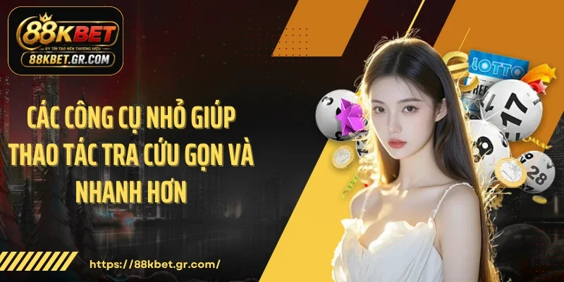 Các công cụ nhỏ giúp thao tác tra cứu gọn và nhanh hơn