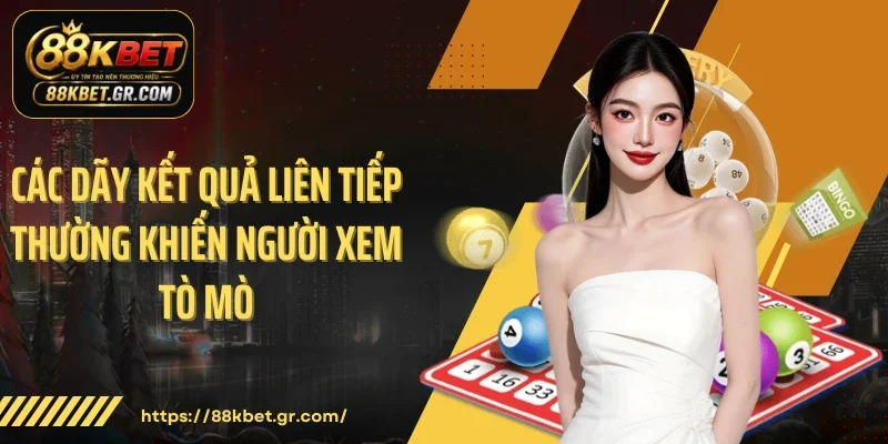 Các dãy kết quả liên tiếp thường khiến người xem tò mò