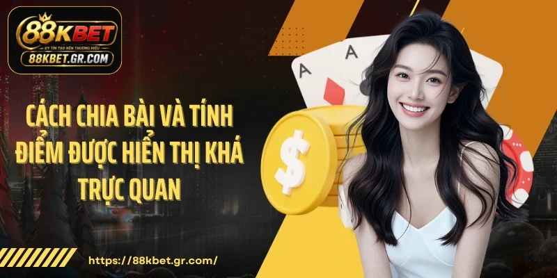 Cách chia bài và tính điểm được hiển thị khá trực quan