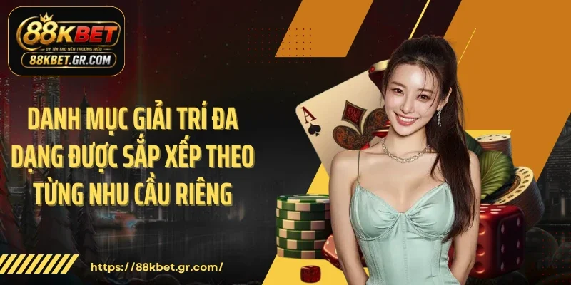 Danh mục giải trí đa dạng được sắp xếp theo từng nhu cầu riêng