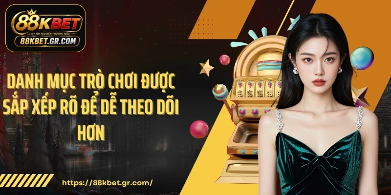 Danh mục trò chơi được sắp xếp rõ để dễ theo dõi hơn