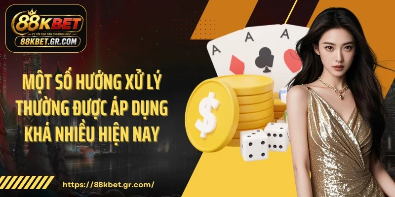 Một số hướng xử lý thường được áp dụng khá nhiều hiện nay