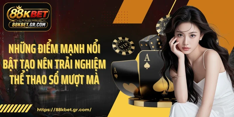 Những điểm mạnh nổi bật tạo nên trải nghiệm thể thao số mượt mà