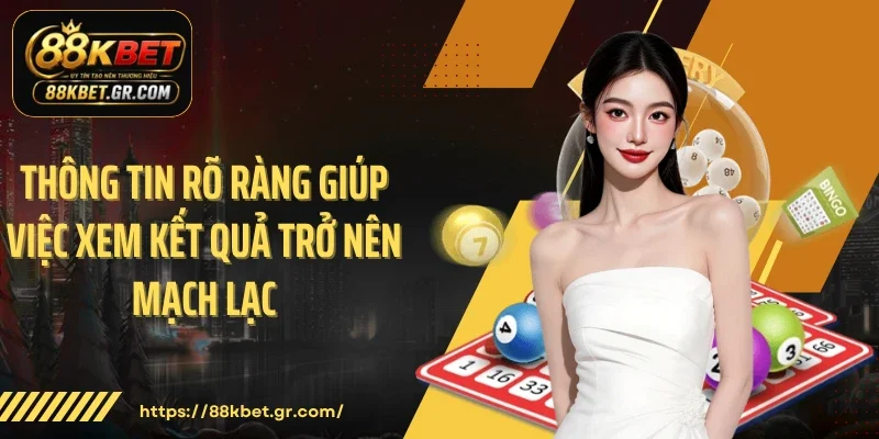Thông tin rõ ràng giúp việc xem kết quả trở nên mạch lạc