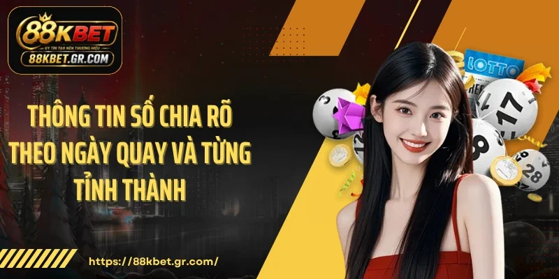 Thông tin số chia rõ theo ngày quay và từng tỉnh thành