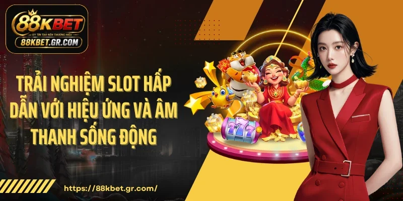 Kho trò chơi đa dạng với nhiều phong cách slot đầy cuốn hút